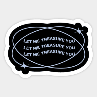 Let Me Treasure You Sticker